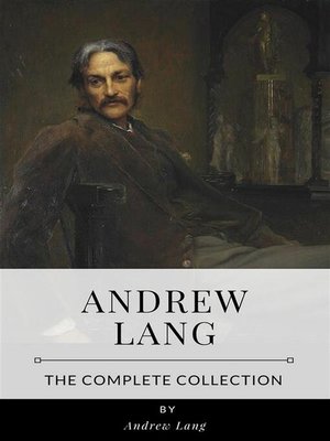 cover image of Andrew Lang &#8211; the Complete Collection
